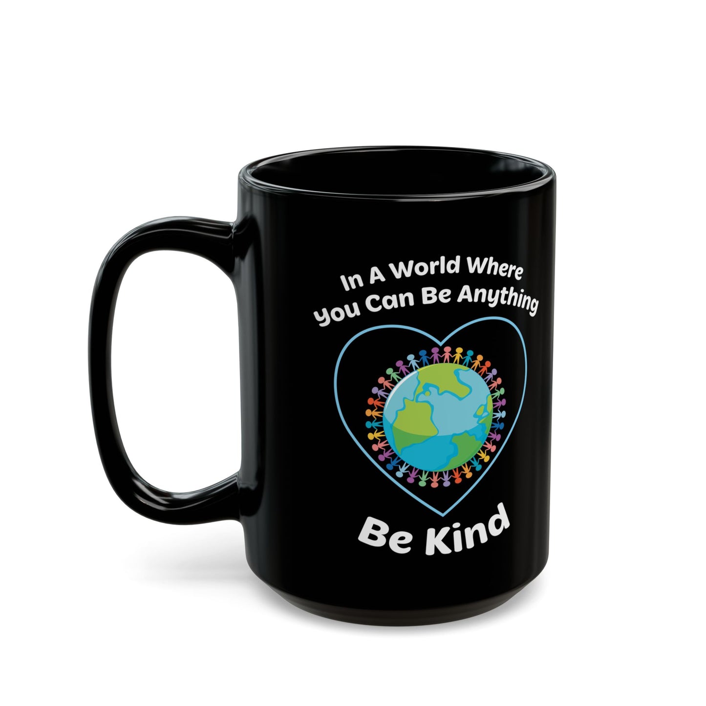 In A World Where You Can Be Anything Black Mug (11oz, 15oz)
