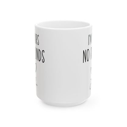 I'm Yours No Refund Julie White Mug, (11oz, 15oz)
