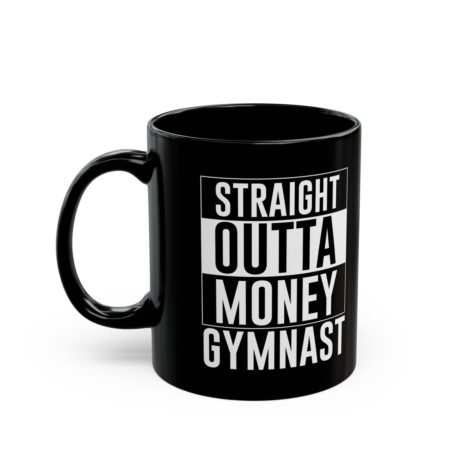 Straight Outta Money Gymnast Black Mug (11oz, 15oz)