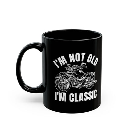 I_m Not Old I_m Classic Motorcycle Black Mug (11oz, 15oz)