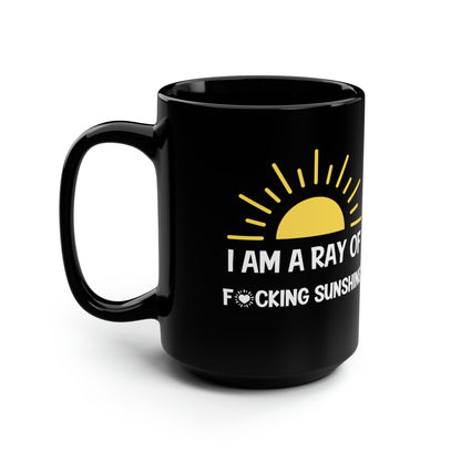 I Am a Ray of Sunshine Mug – Funny Sarcastic Black Coffee Mug Gift