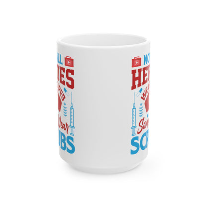 Not All Heroes Wear Capes Some Wear Scrubs Mug – A Perfect Gift for Nurses and Healthcare Workers