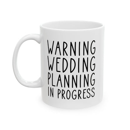 Funny Wedding Planning Mug – Bride to Be Gift – White Engagement Coffee Cup for Future Mrs, Bridal Shower Gift Idea for Wedding Planner