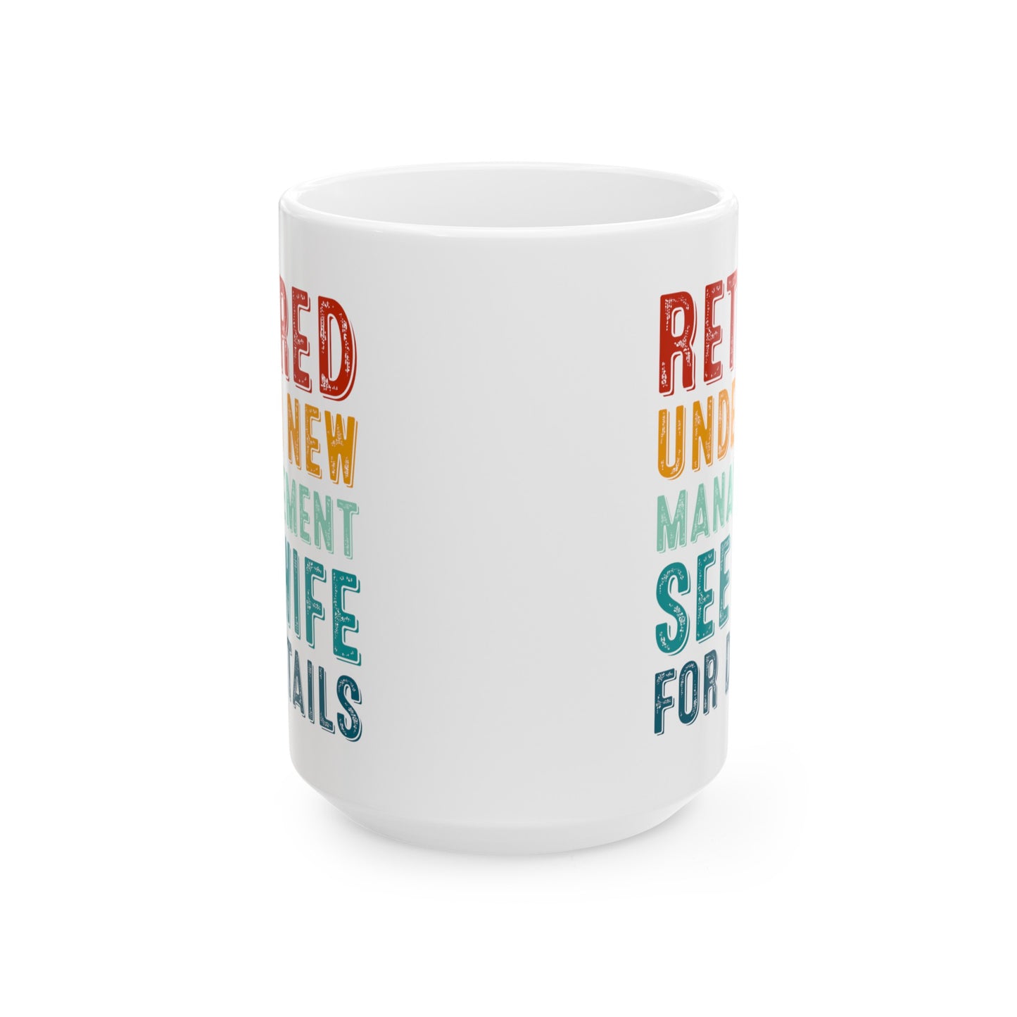 Retired Under New Management Mug – See Wife for Details