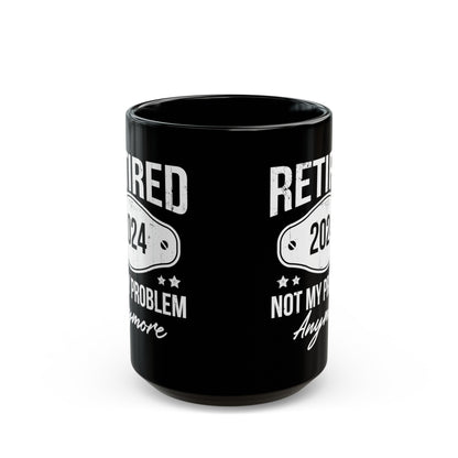 NOT MY PROBLEM Anymore 11oz & 15oz  Black Mug.