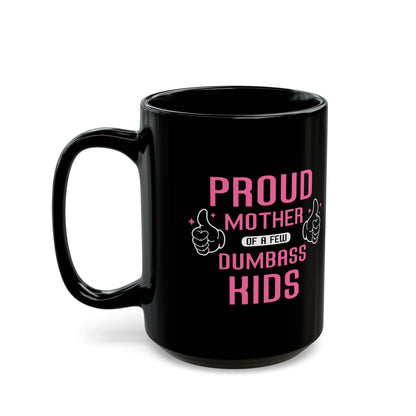 Proud Mother of a Few Dumbass Kids Mug – Black with Pink Text