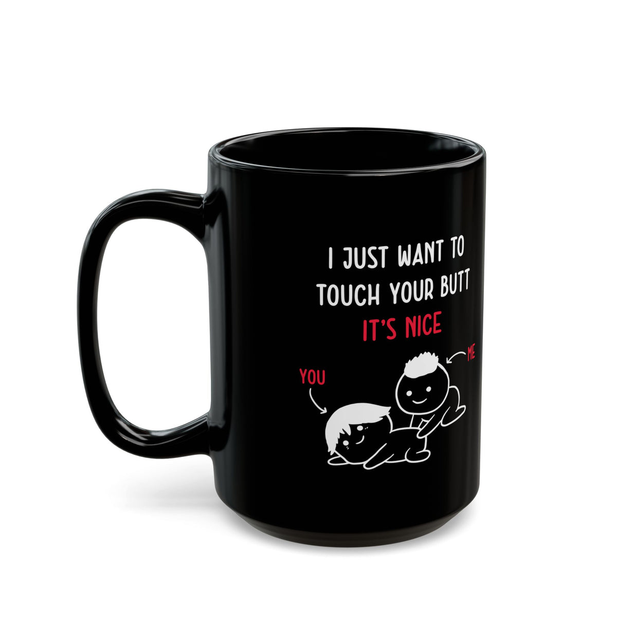 Funny I Just Want to Touch Your Butt Mug – Black Romantic Coffee Cup Cute Gift for Girlfriend or Boyfriend