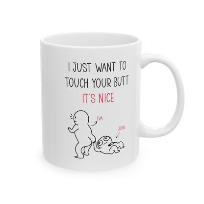 Custom I Just Want to Touch Your Butt Mug – Funny Personalized Couples Coffee Cup