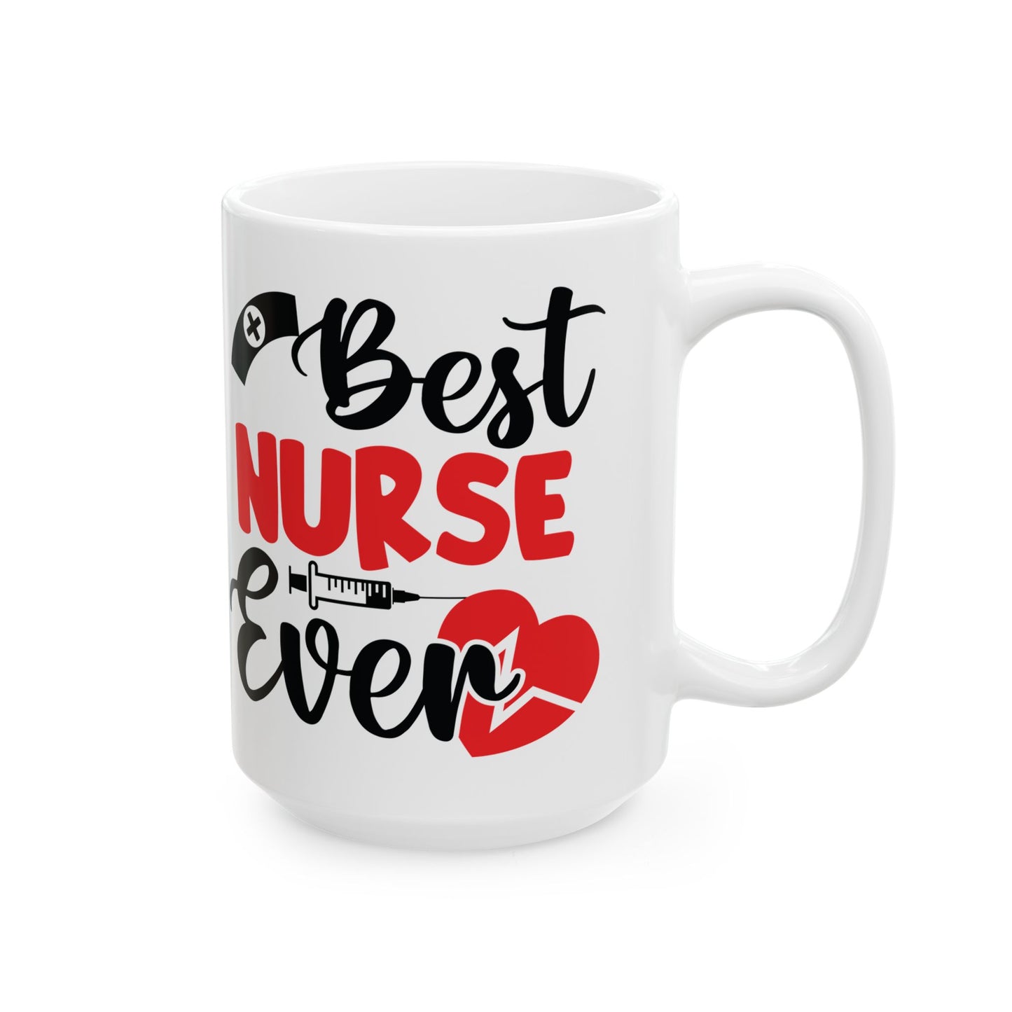 Best NURSE Ever 11oz & 15oz  white mug