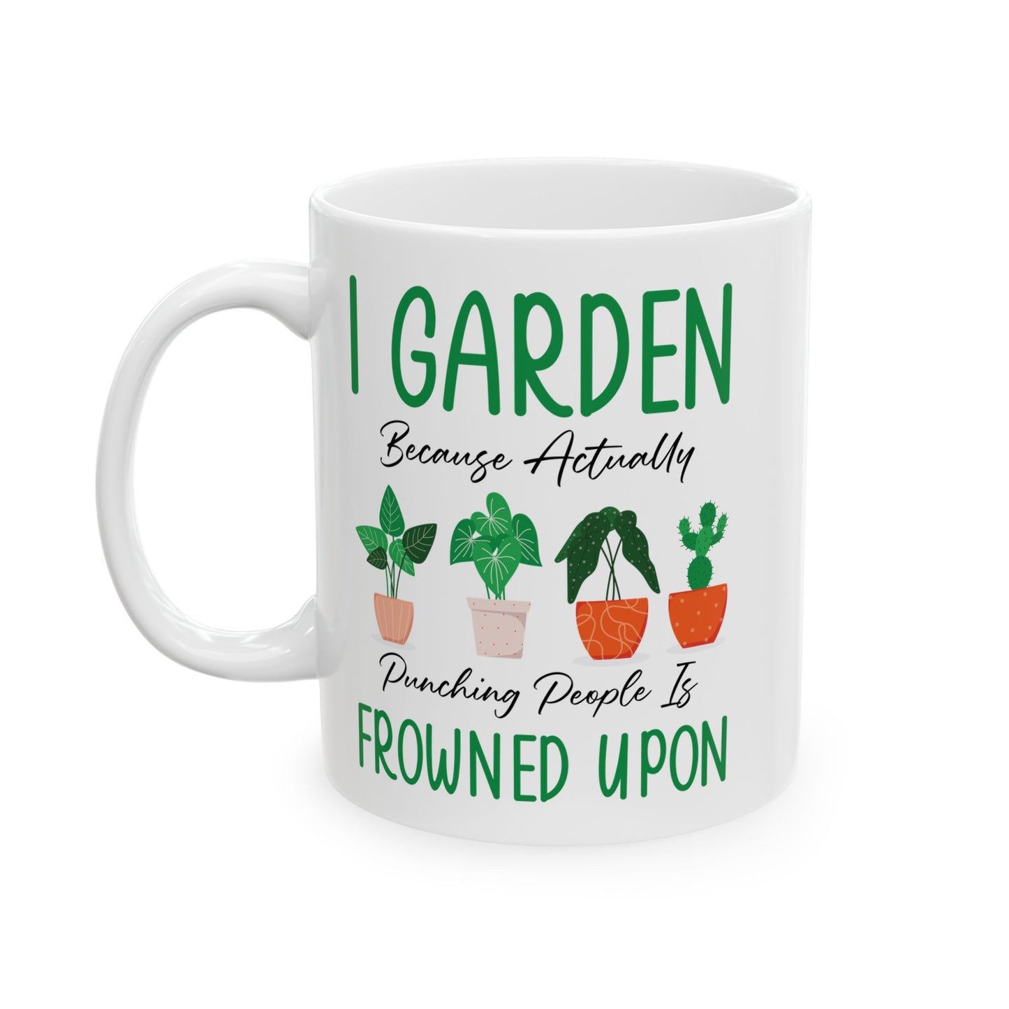 Funny Gardening Mug – White Ceramic Coffee Cup for Gardeners