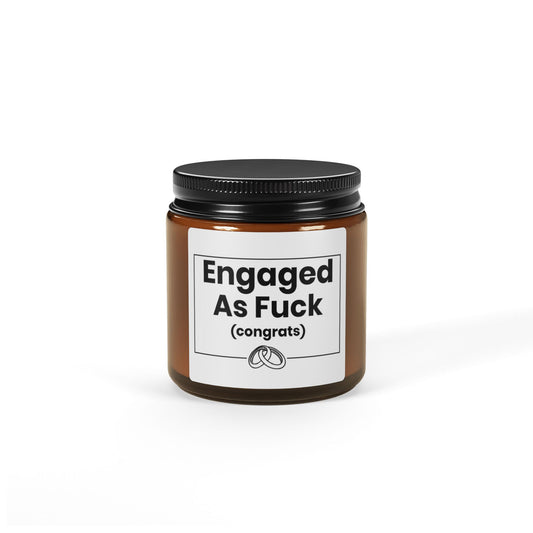 engaged As Fuck (congrats)