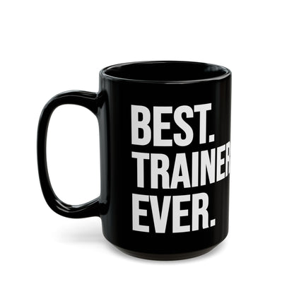 Best Trainer Ever Black Mug (11oz, 15oz)