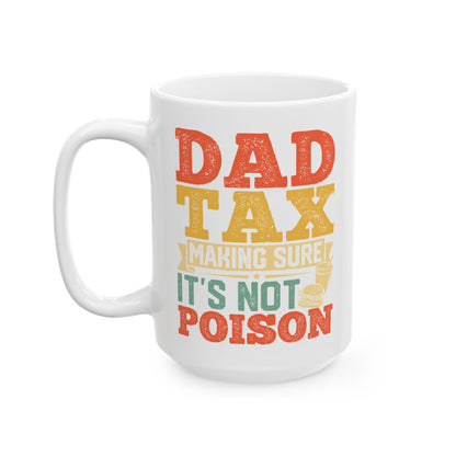 Funny Dad Tax Mug – It's Not Poison Father’s Day Gift