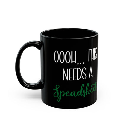Oooh… This Needs a Spreadsheet Mug – Funny Excel Quote Black Coffee Cup for Accountants & Data Nerds