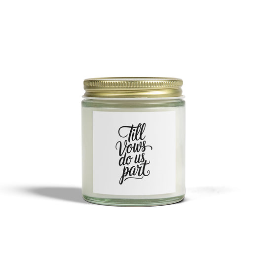 Till vows do us Scented Candles, Coconut Apricot Wax (4oz, 9oz)