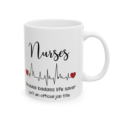 Nurses Because Badass Life Saver Mug – A Fun Gift for Nurses
