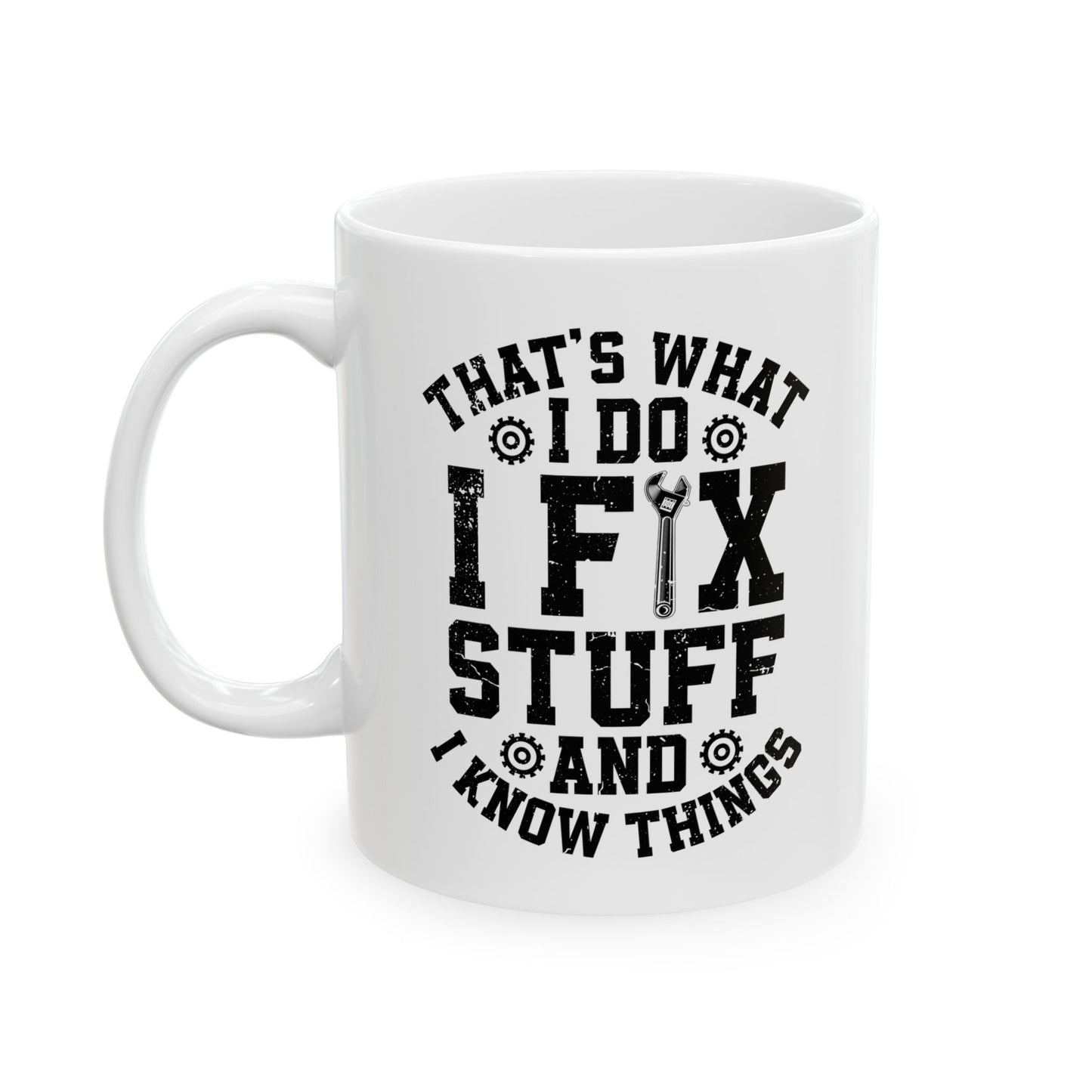 I Fix Stuff Ceramic Mug, (11oz, 15oz)