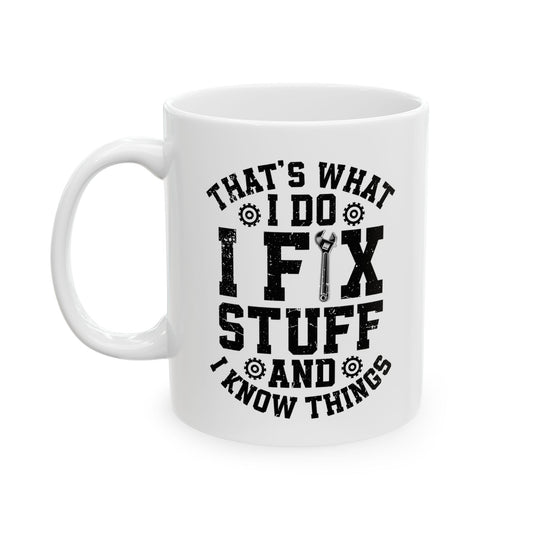 I Fix Stuff Ceramic Mug, (11oz, 15oz)