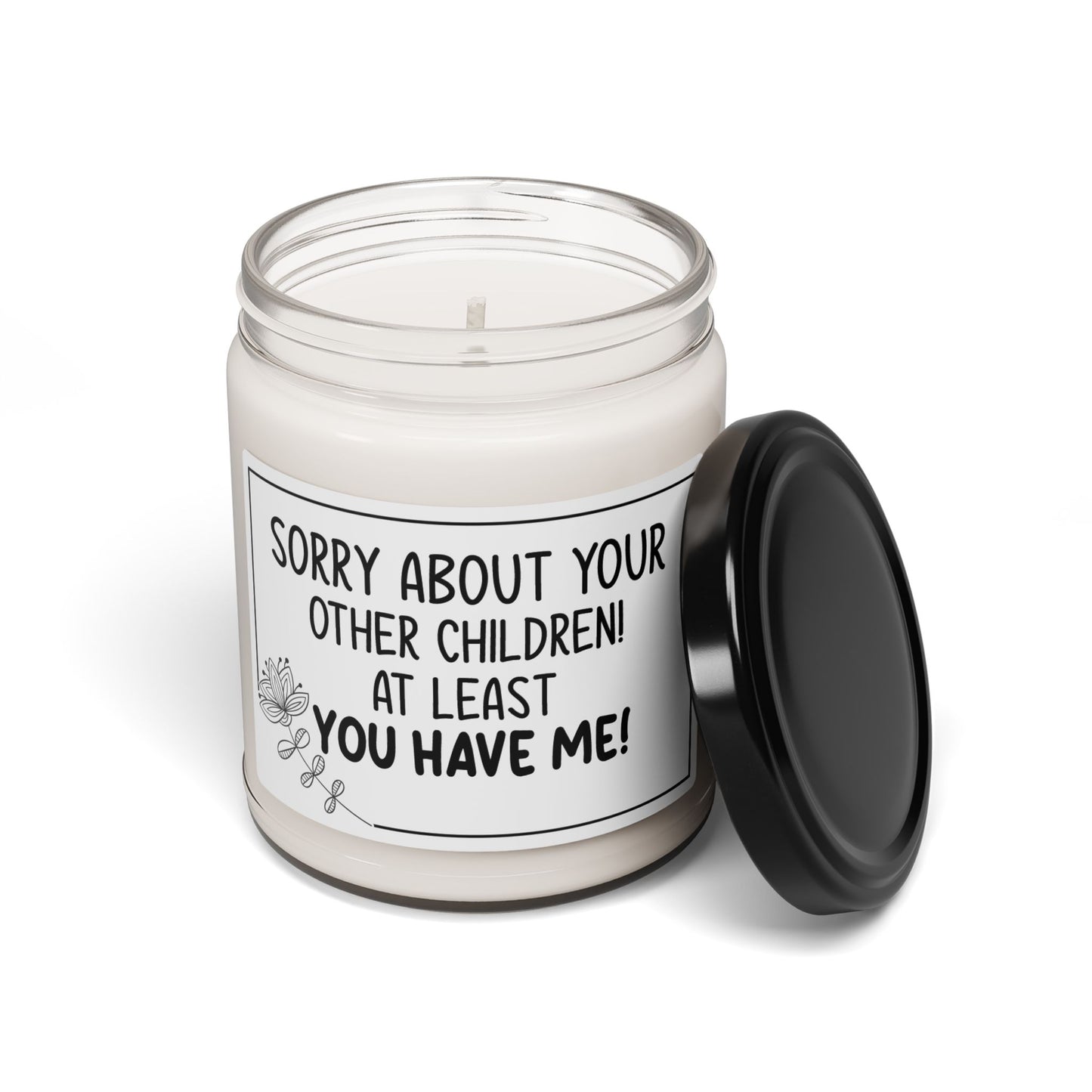 Funny Mom Candle – Sorry About Your Other Children, At Least You Have Me – Sarcastic Mother's Day Gift