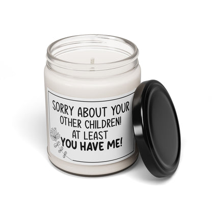 Funny Mom Candle – Sorry About Your Other Children, At Least You Have Me – Sarcastic Mother's Day Gift