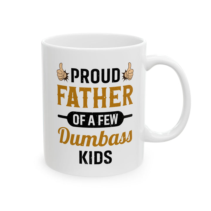 Funny Mug Gift for Dad from Kids – Proud Father of Dumb Kids