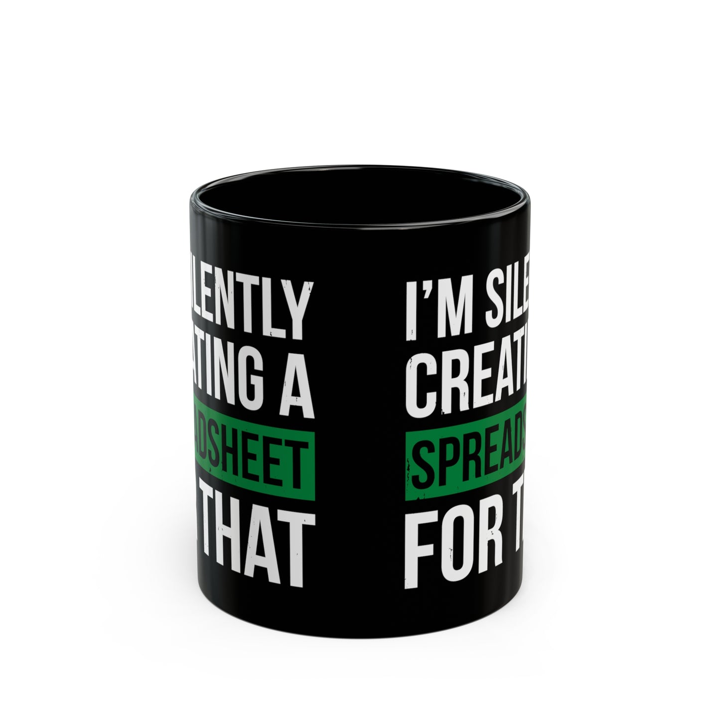 I'm Silently Creating a Spreadsheet for That – Funny Black Coffee Mug for Excel Lovers