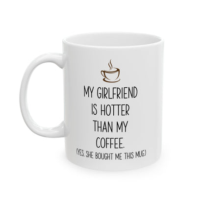 My Girlfriend Is Hotter Than My Coffee Mug – Funny Gift from Girlfriend