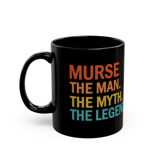 Funny Murse Mug – The Man The Myth The Legend Black Coffee Cup – Male Nurse Appreciation Gift for RN, LPN, or Nursing Graduation