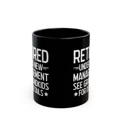 Retired Under New Management Black Mug – Perfect Gift for Grandparents
