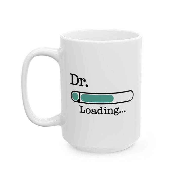 White Dr. Loading Mug – Funny Medical School Gift for Future Doctor, Med Student Coffee Cup – Graduation Gift for Future MD, DO, PhD