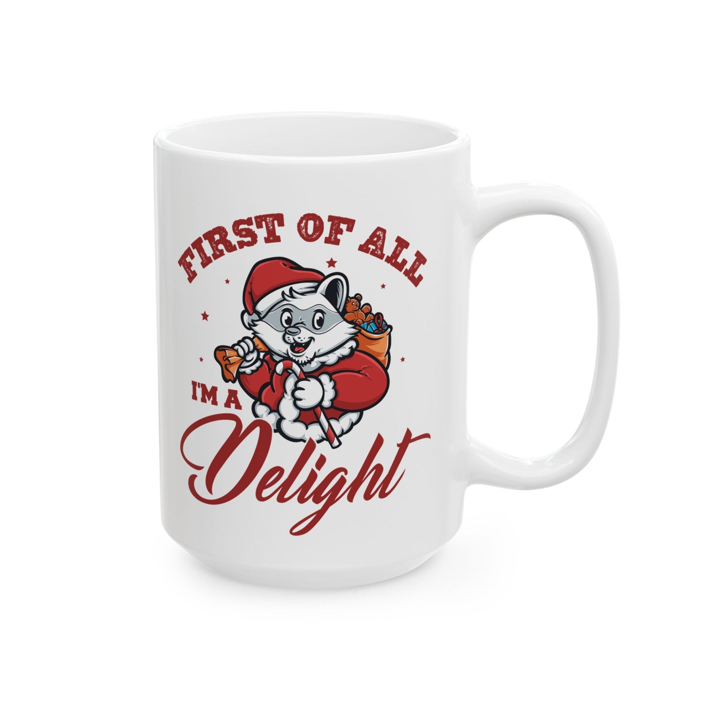 First Of All, I'm A Delight  Christmas, white Mug, (11oz, 15oz)