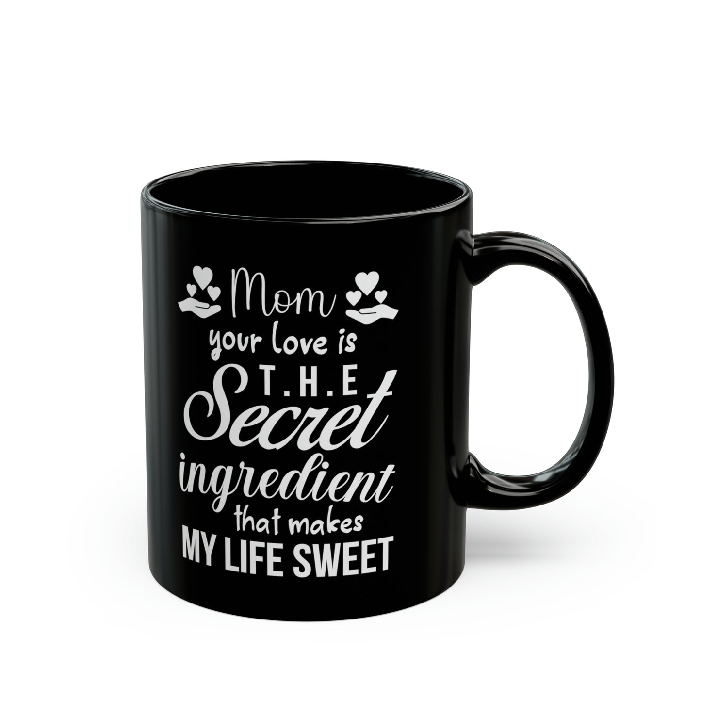 Mom your love is 11oz Black Mug