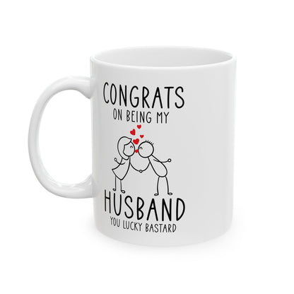 Congrates On Being My Husband You Lucky Bastard White Mug, (11oz, 15oz)