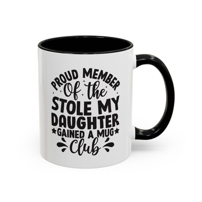 Proud Member of the Stole My Daughter  Gained a Mug Club Coffee Mug (11, 15oz)