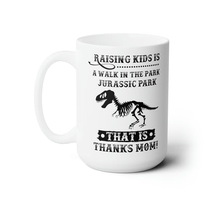 Raising Kids is a Walk in the Park Jurassic Park Thanks Mom! Mug