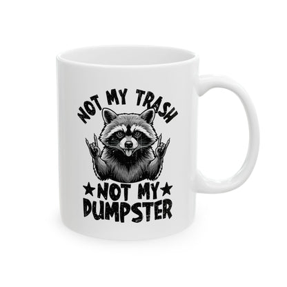Not My Trash Not My Dumpster White Mug, (11oz, 15oz)