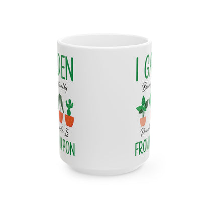Funny Gardening Mug – White Ceramic Coffee Cup for Gardeners