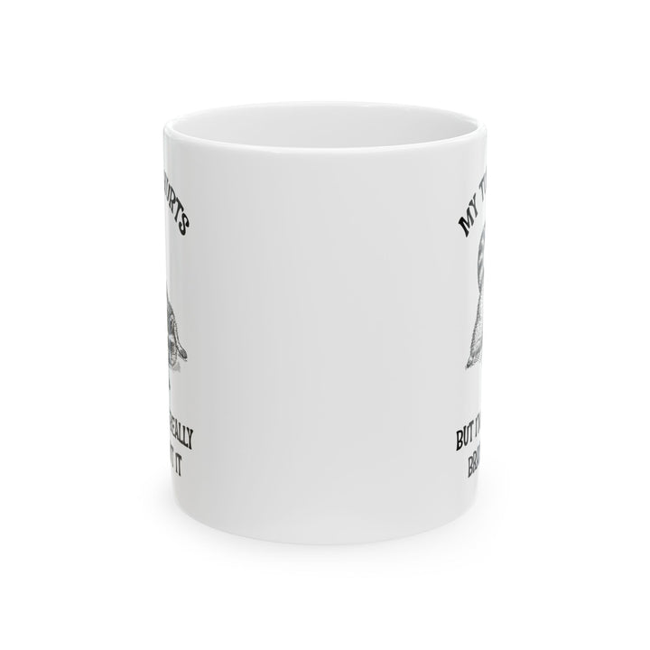 My tummy hurts but i'm being really brave, white Mug, (11oz, 15oz)