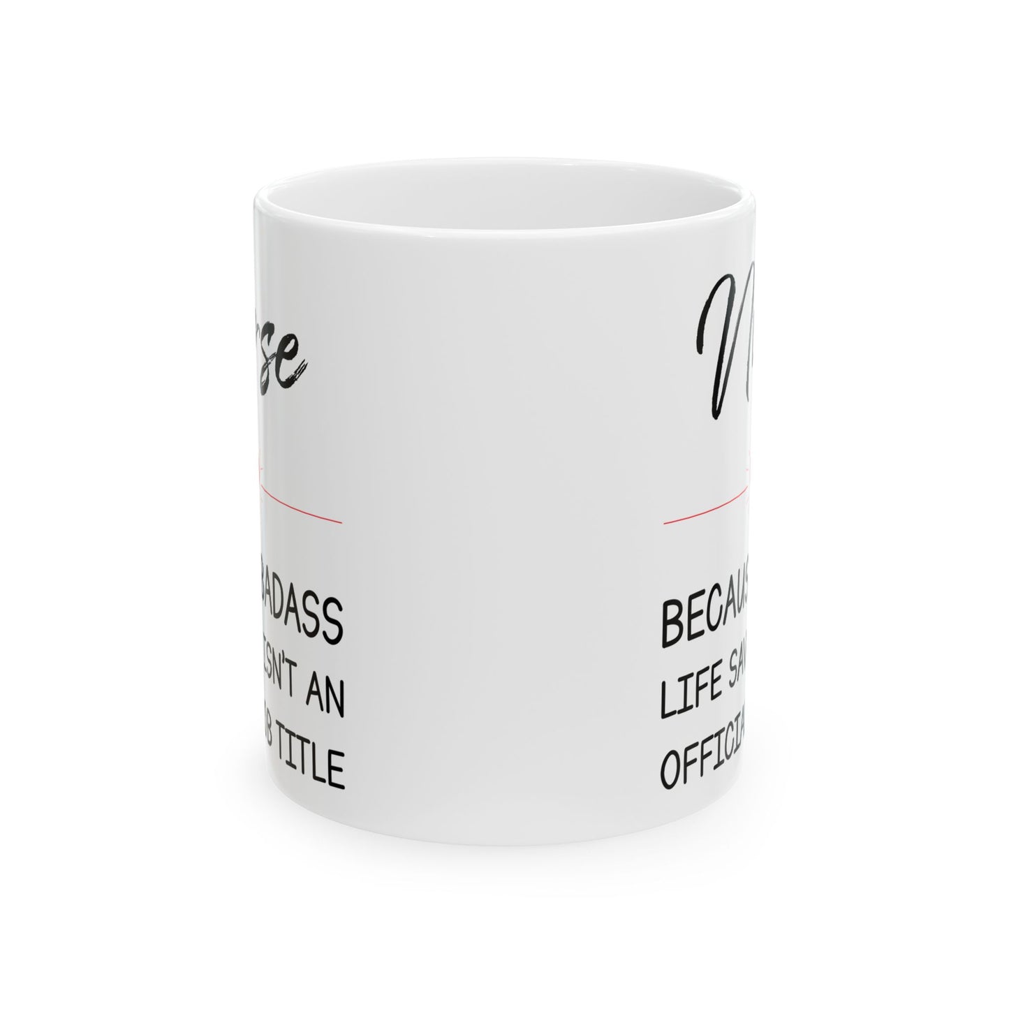 Nurse because badass 11oz & 15oz white mug