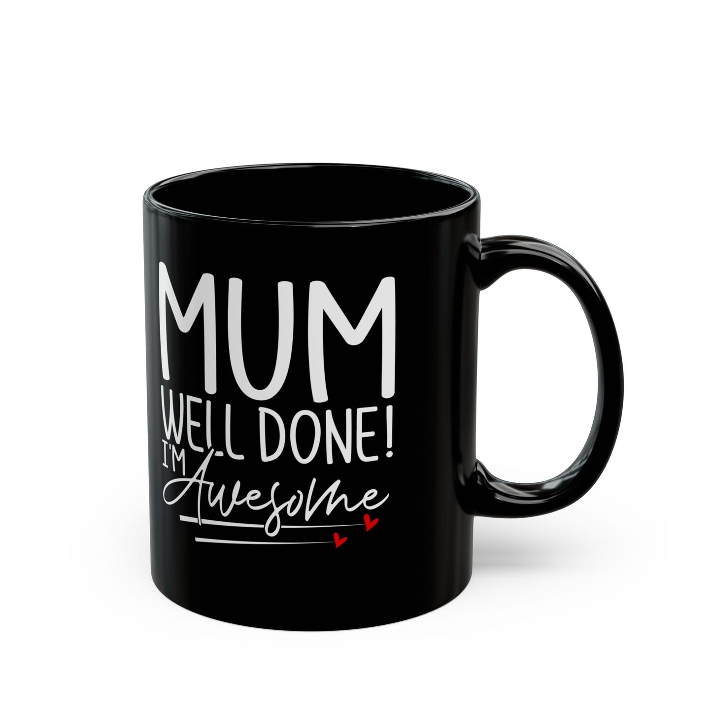Mum Well Done I_m Awesome Black Mug (11oz, 15oz)
