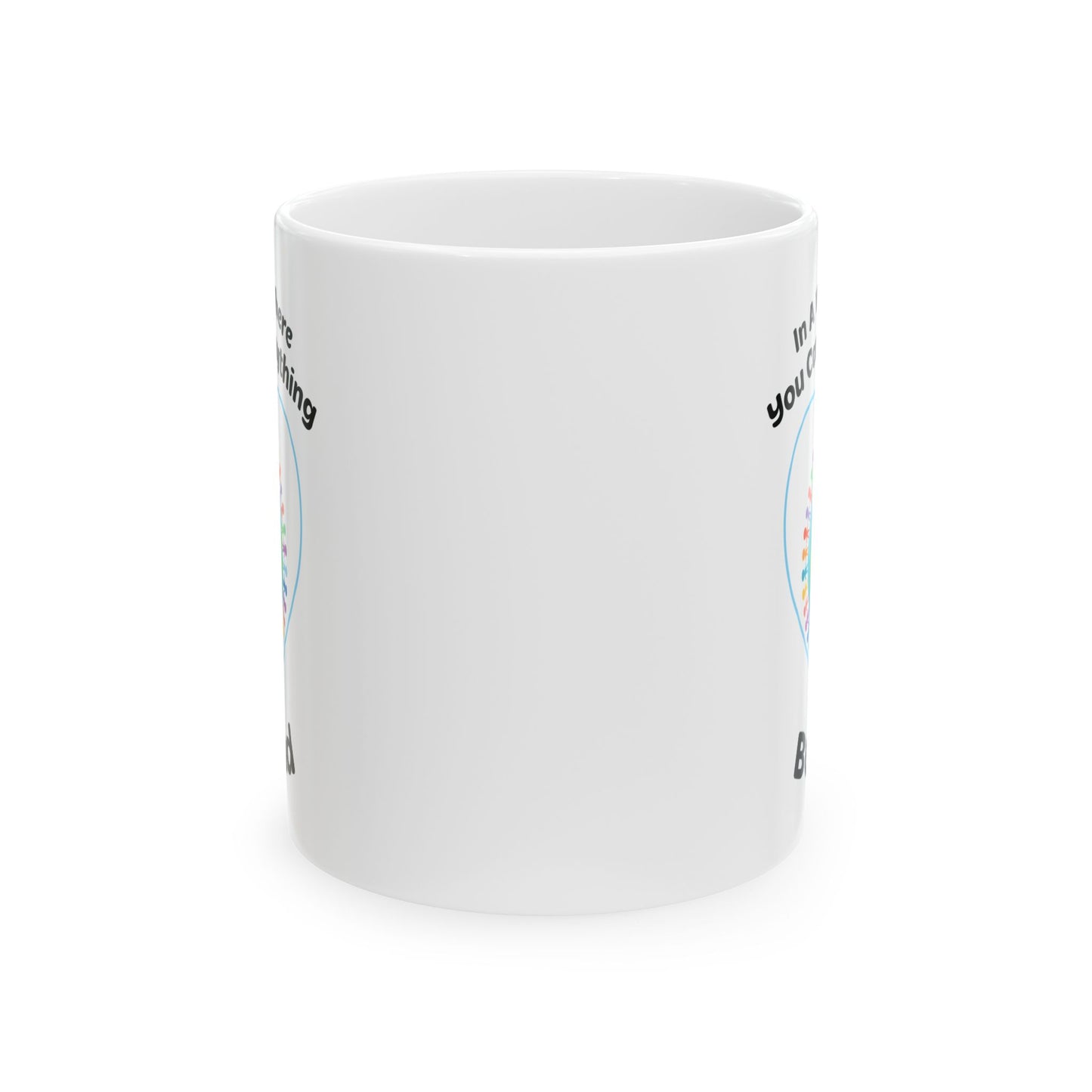 In A World Where You Can Be Anything White Mug, (11oz, 15oz)