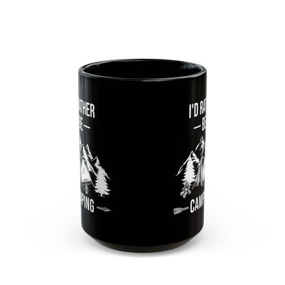 I'd Rather Be Camping Black Mug (11oz, 15oz)
