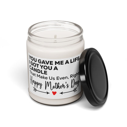 Soy Candle Funny Mother's Day Candle – You Gave Me a Life, I Got You a Candle – Cute & Humorous Gift for Mom from Daughter or Son