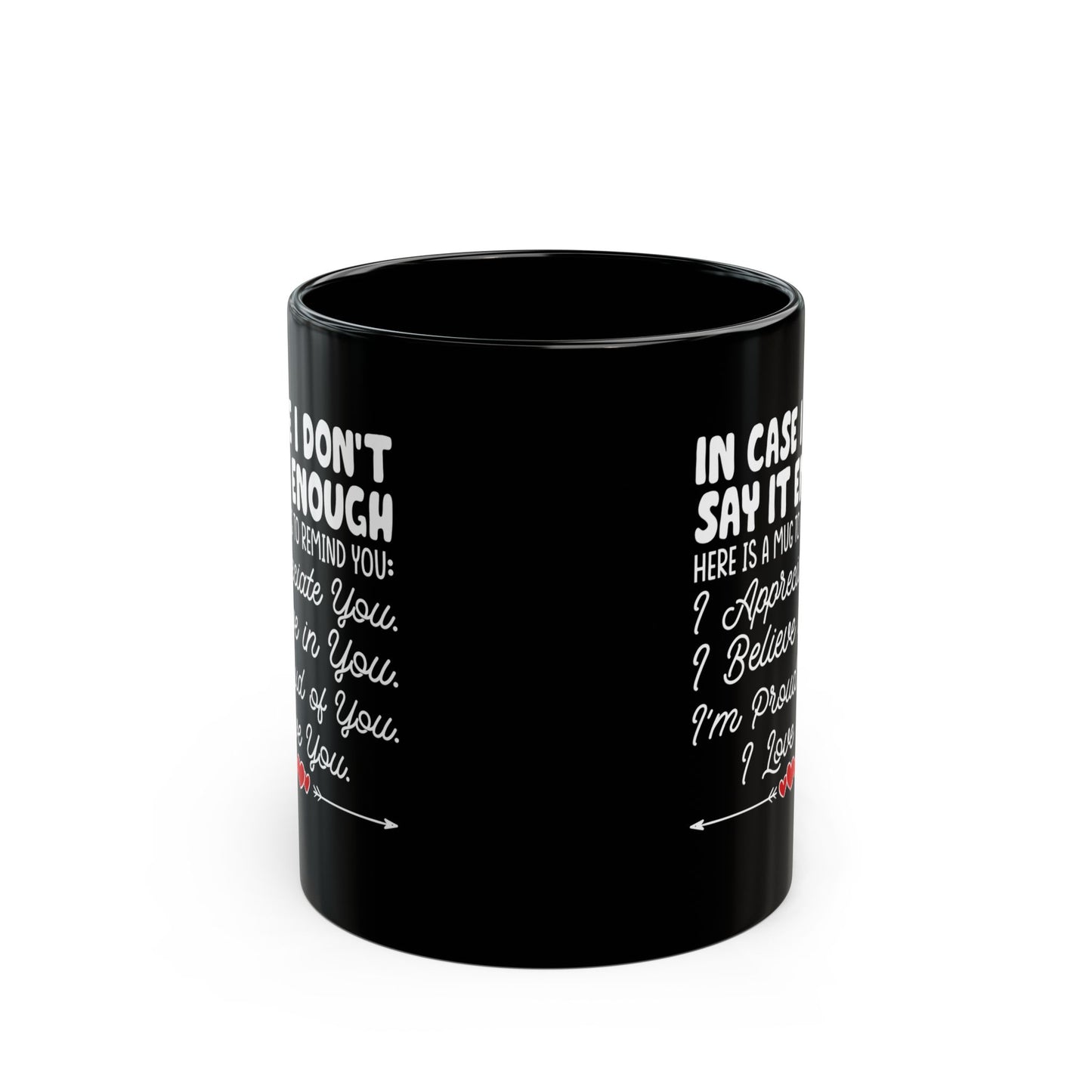 IN CASE I DON_T SAY IT ENOUGH Black Mug (11oz, 15oz)