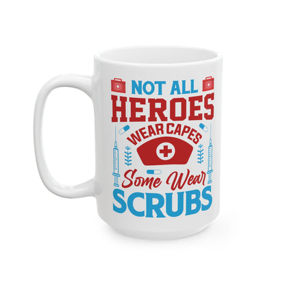 Not All Heroes Wear Capes Some Wear Scrubs Mug – A Perfect Gift for Nurses and Healthcare Workers