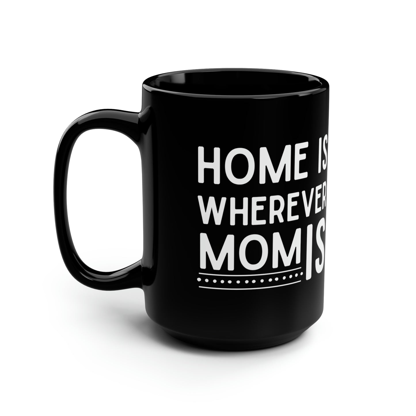 Home is wherever home 15oz Black Mug