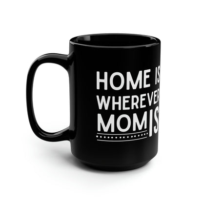 Home Is Wherever Mom Is Mug – A Heartwarming Gift for Moms