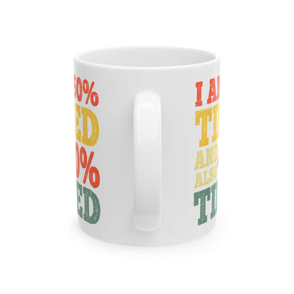 I am 60% Ceramic Mug, (11oz, 15oz)