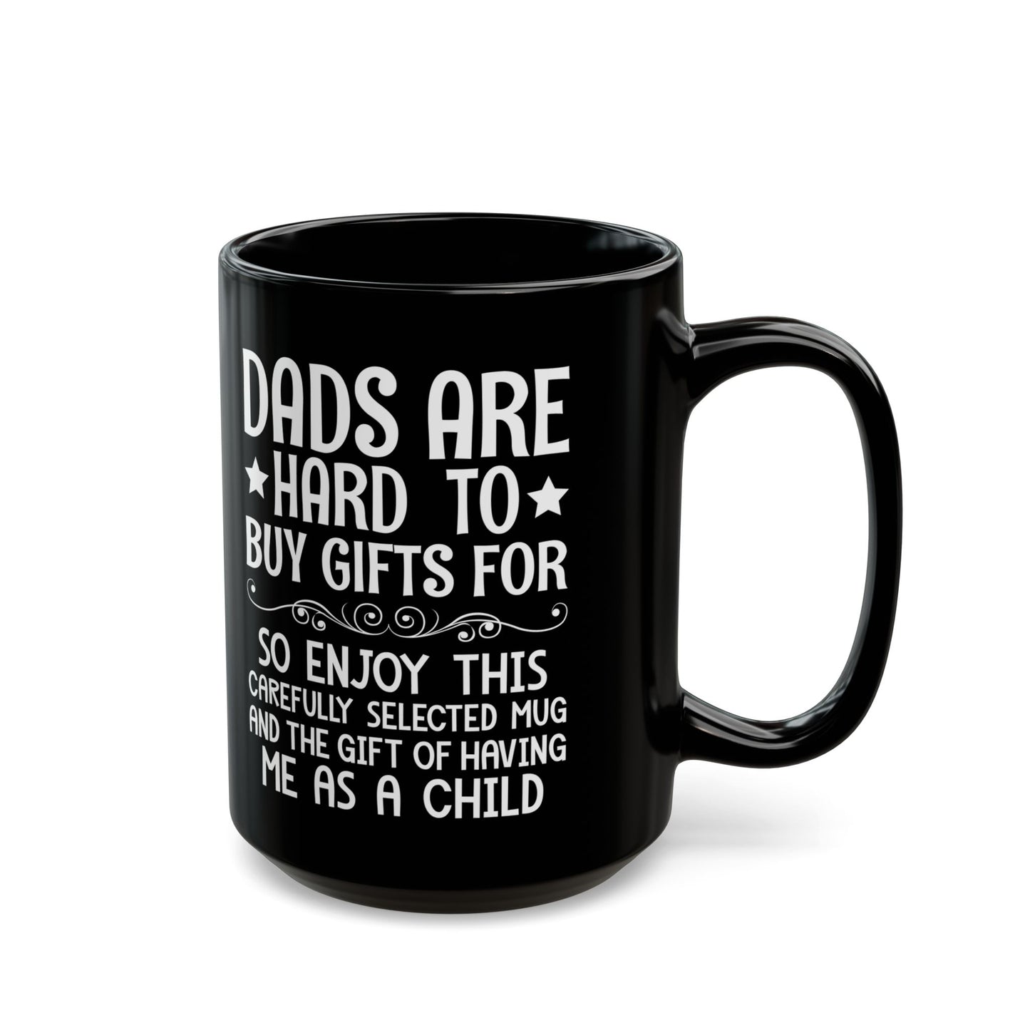 DADS ARE HARD TO BUY GIFTS FOR Black Mug (11oz, 15oz)