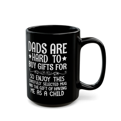 DADS ARE HARD TO BUY GIFTS FOR Black Mug (11oz, 15oz)